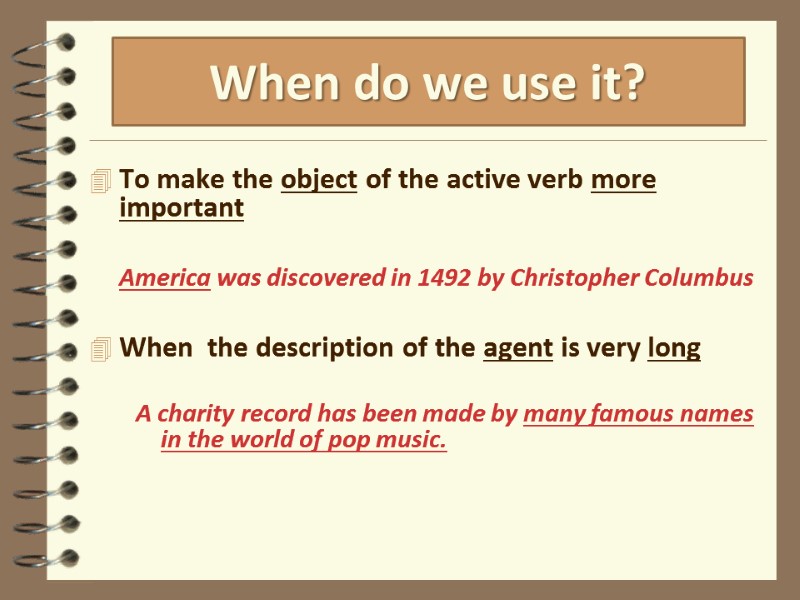 To make the object of the active verb more important    America